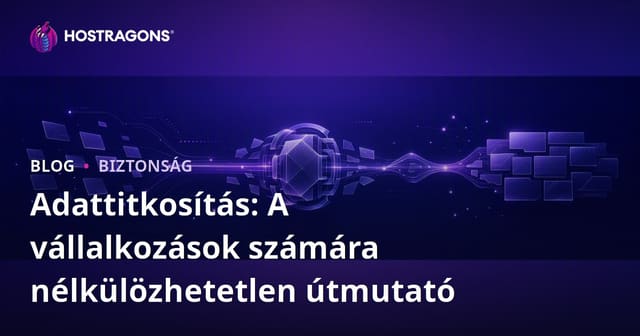 Adattitkosítás: A vállalkozások számára nélkülözhetetlen útmutató