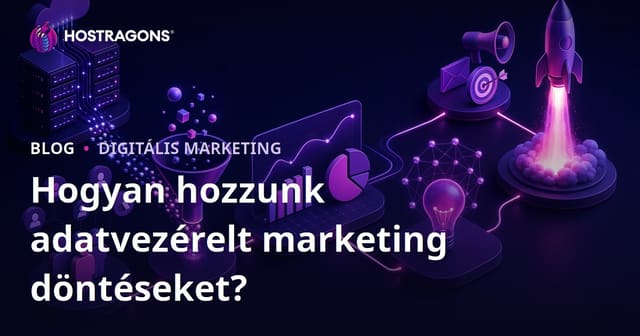 Hogyan hozzunk adatvezérelt marketing döntéseket?