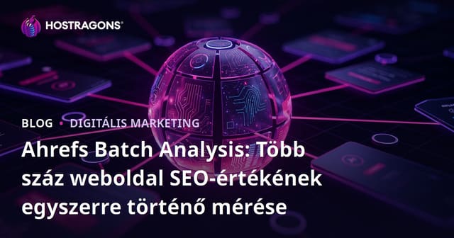 Ahrefs Batch Analysis: Több száz weboldal SEO-értékének egyszerre történő mérése