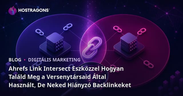 Ahrefs Link Intersect Eszközzel Hogyan Találd Meg a Versenytársaid Által Használt, De Neked Hiányzó Backlinkeket