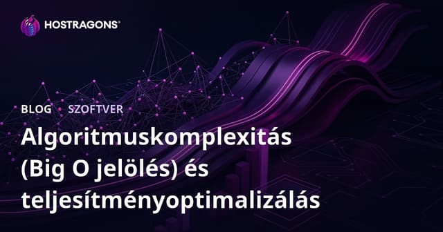Algoritmusok Bonyolultsága (Big O Notáció) és Teljesítményoptimalizálás