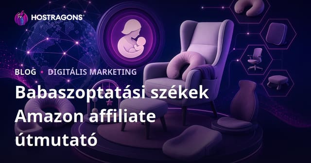 Amazon Affiliate Útmutató Babaszoptató Székekhez és Ergonomikus Babatermékekhez