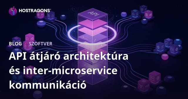 API átjáró architektúra és inter-microservice kommunikáció