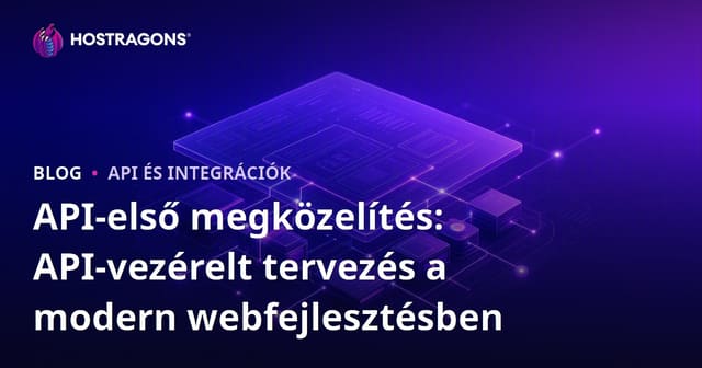 API-első megközelítés: API-vezérelt tervezés a modern webfejlesztésben