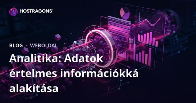 Analitika: Adatok értelmes információkká alakítása