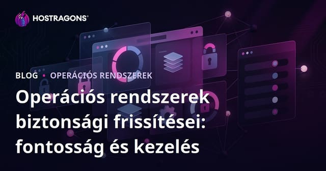 Operációs rendszerek biztonsági frissítései: fontosság és kezelés