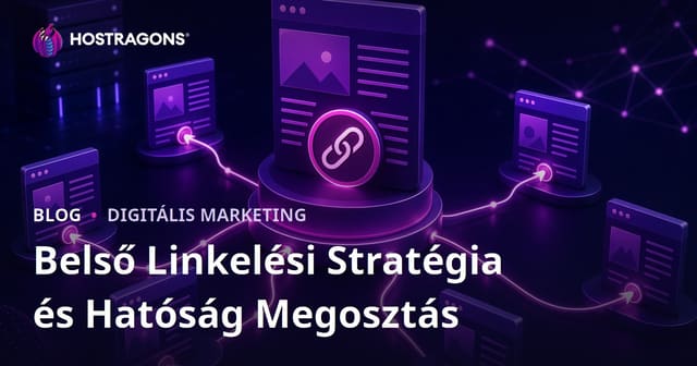 Belső linképítési stratégia – Így oszd el a weboldalad SEO erejét tudatosan