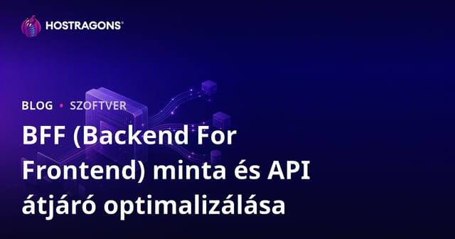BFF (Backend For Frontend) Minta és API Gateway Optimalizálás