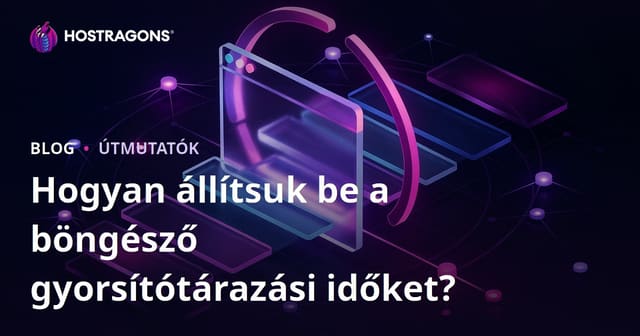 Hogyan lehet beállítani a böngésző gyorsítótárának időtartamát?