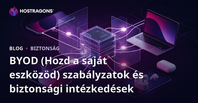 BYOD (Hozd a saját eszközöd) szabályzatok és biztonsági intézkedések