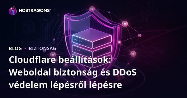Cloudflare beállítások: Weboldal biztonság és DDoS védelem lépésről lépésre