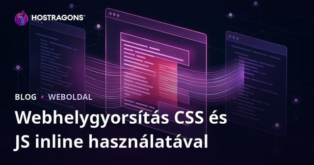 Hogyan gyorsítsuk weboldalunk betöltését CSS és JS fájlok inline használatával?