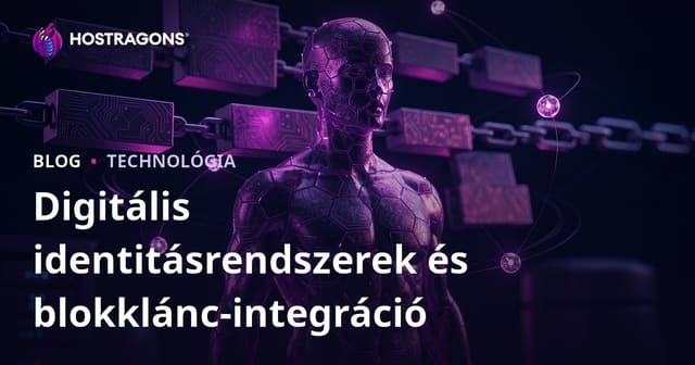 Digitális identitásrendszerek és blokklánc-integráció