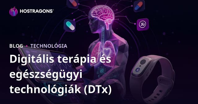 Digitális Terápia és Egészségügyi Technológiák (DTx)