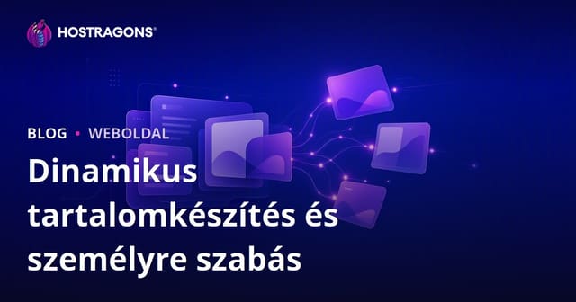 Dinamikus tartalomkészítés és személyre szabás