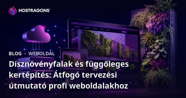 Dísznövényfalak és függőleges kertépítés: Átfogó tervezési útmutató profi weboldalakhoz