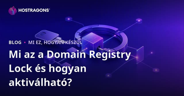 Mi az a Domain Registry Lock és hogyan aktiválható?