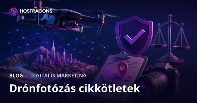 Drónfotózás és Légi Felvételi Engedélyek: Forgalmat Hozó Tartalomötletek a 2026-os SEO-hoz