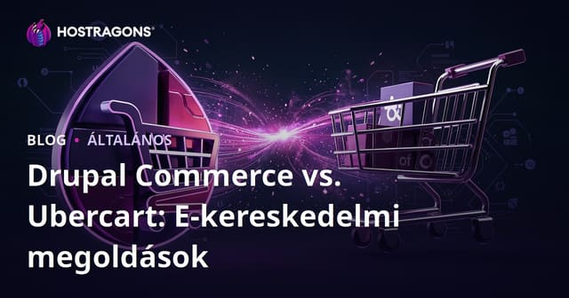 Drupal Commerce vs Ubercart: E-kereskedelmi Megoldások