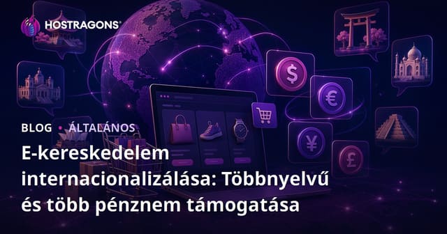 Az E-kereskedelem Nemzetközivé Válása: Többnyelvű és Többpénznemű Támogatás