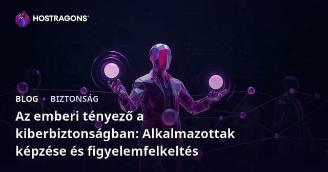 Az Emberi Tényező Szerepe a Kiberbiztonságban: Munkavállalók Képzése és Tudatosság Növelése