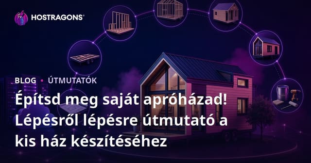 Építsd meg saját apróházad! Lépésről lépésre útmutató a kis ház készítéséhez