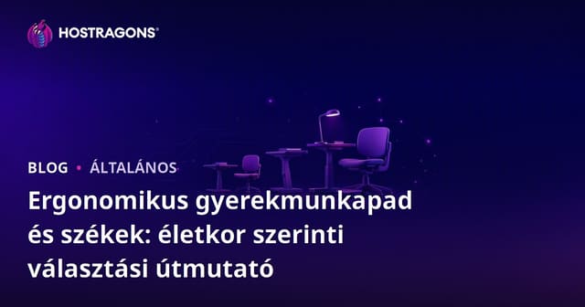 Ergonomikus gyerekmunkapad és székek: életkor szerinti választási útmutató