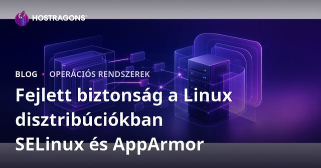 Fejlett biztonság a Linux disztribúciókban SELinux és AppArmor