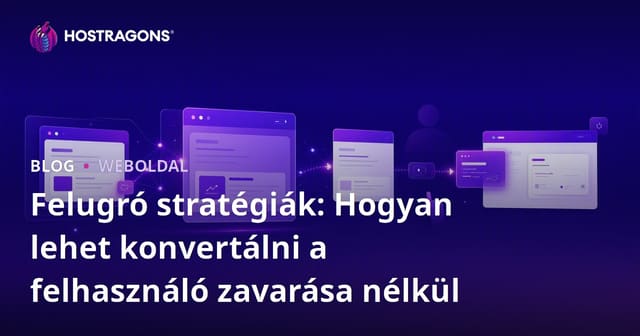 Felugró stratégiák: Hogyan lehet konvertálni a felhasználó zavarása nélkül