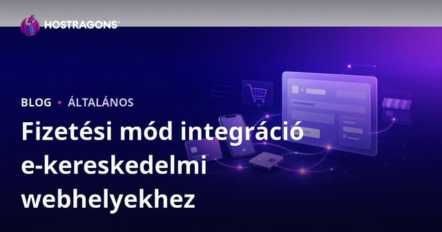 Fizetési mód integráció e-kereskedelmi webhelyekhez