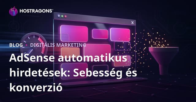 Google AdSense Automatik Hirdetések Hatása a Konverziós Arányra és Oldalsebességre – Amit Tudnia Kell
