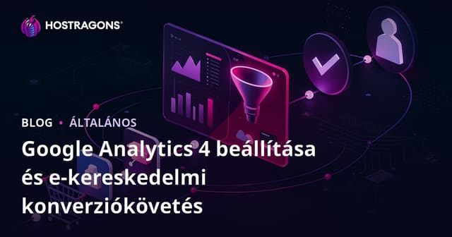 Google Analytics 4 telepítése és e-kereskedelmi konverziókövetés
