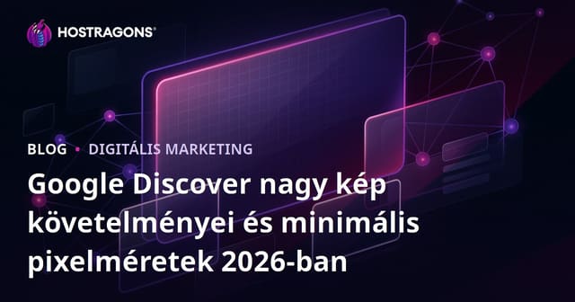 Google Discover nagy kép követelményei és minimális pixelméretek 2026-ban