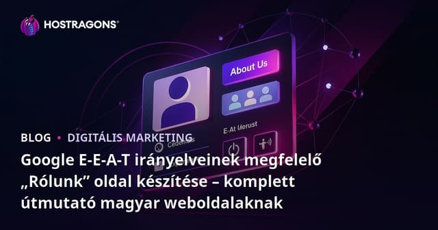 Google E-E-A-T irányelveinek megfelelő „Rólunk” oldal készítése – komplett útmutató magyar weboldalaknak