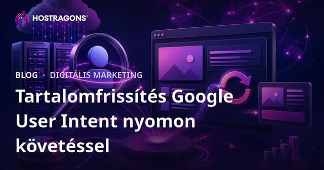 Google keresési szándék napi követése és tartalomfrissítés hatékonyan