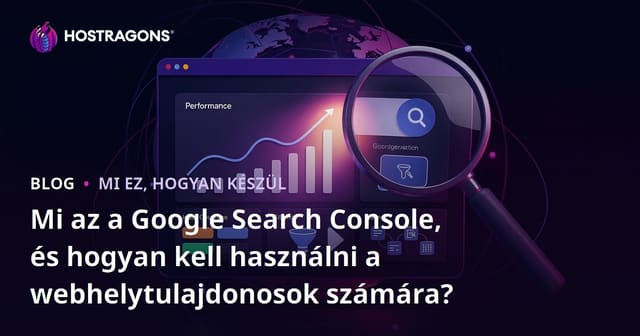 Mi az a Google Search Console és hogyan használható a weboldal tulajdonosok számára?