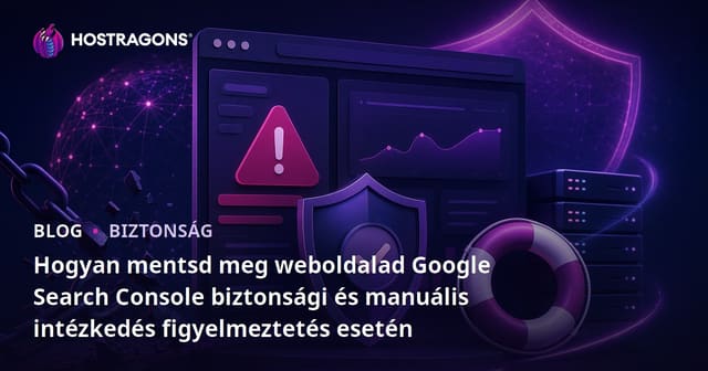 Hogyan mentsd meg weboldalad Google Search Console biztonsági és manuális intézkedés figyelmeztetés esetén