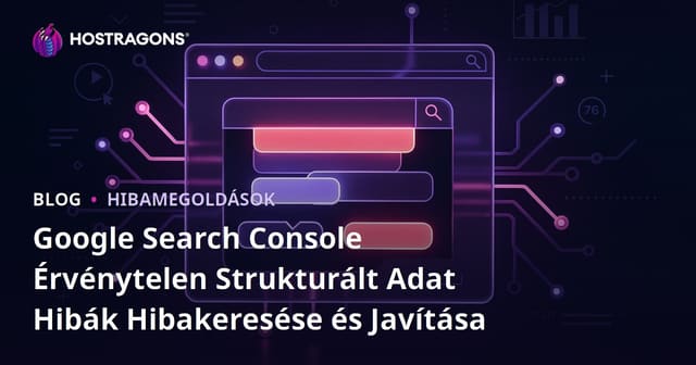 Google Search Console Érvénytelen Strukturált Adat Hibák Hibakeresése és Javítása