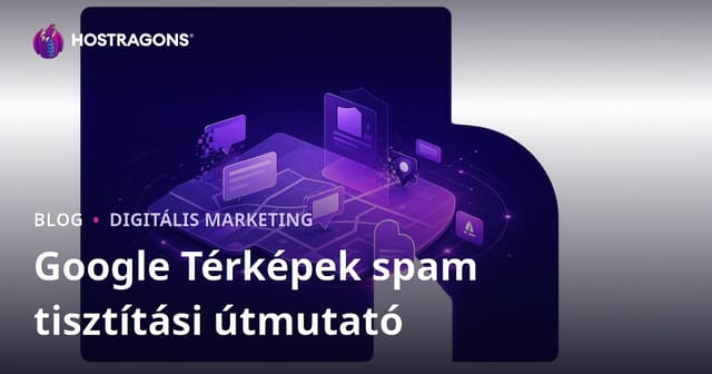 Google Térkép spam eltávolítás: Hamis cégadatok jelentésével jobb helyezésekért