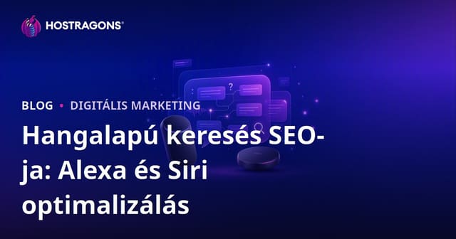 Hangolódj a Hangalapú Keresésre 2026-ban: Alexa és Siri SEO-optimalizálás Praktikusan