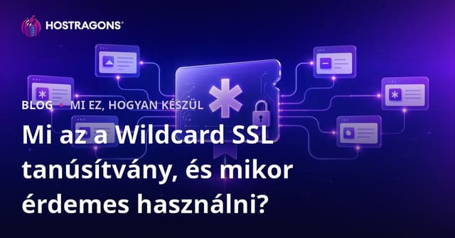 Mi az a Wildcard SSL Tanúsítvány és mikor érdemes használni?