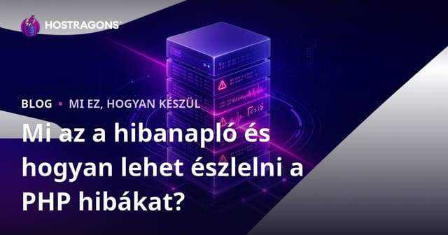 Mi az a hibanapló és hogyan lehet észlelni a PHP hibákat?