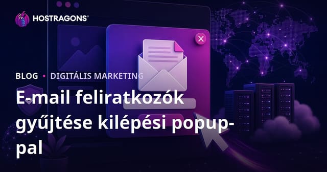 Hogyan gyűjtsünk e-mail feliratkozókat exit-intent (kilépési szándék) pop-upokkal – Praktikus tippek weboldalakhoz