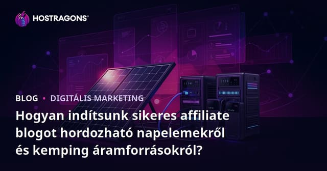 Hogyan indítsunk sikeres affiliate blogot hordozható napelemekről és kemping áramforrásokról?
