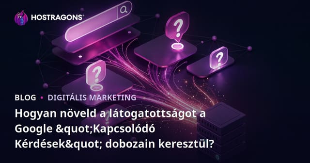 Hogyan növeld a látogatottságot a Google "Kapcsolódó Kérdések" dobozain keresztül?