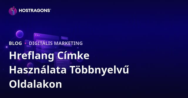 Hreflang címke használata többnyelvű weboldalakon – Teljes SEO útmutató