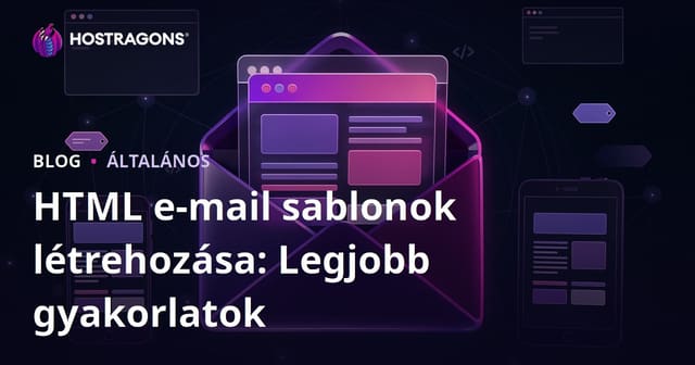HTML e-mail sablonok létrehozása: Legjobb gyakorlatok