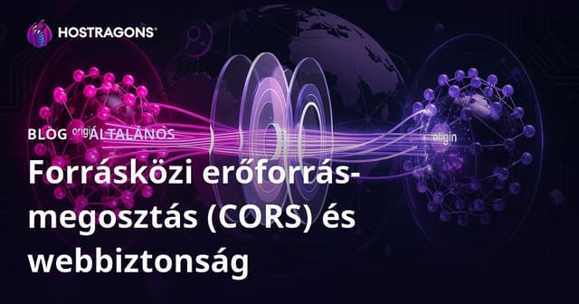 Forrásközi erőforrás-megosztás (CORS) és webbiztonság