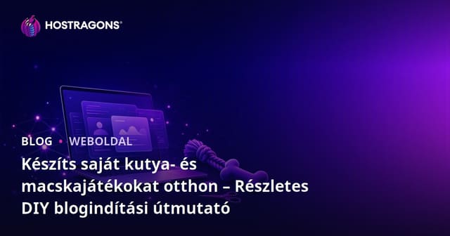 Készíts saját kutya- és macskajátékokat otthon – Részletes DIY blogindítási útmutató