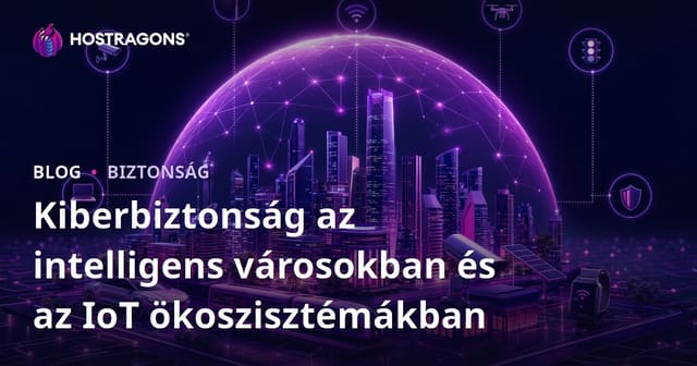 Kiberbiztonság az intelligens városokban és az IoT ökoszisztémákban